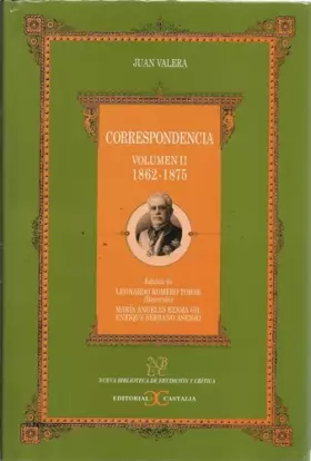 Couverture du produit · CORRESPONDENCIA. Edición dirigida por Leonardo Romero Tobar. Vol. II. 1862-1875. Cartas a Francisco Moreno Ruiz, Gumersindo Lav