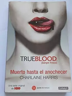 Couverture du produit · MUERTO HASTA EL ANOCHECER . TRUEBLOOD ( SANGRE FRESCA )