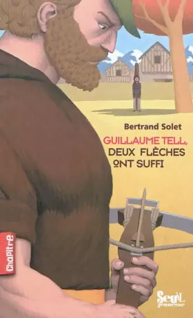 Couverture du produit · Guillaume Tell, deux flèches ont suffi