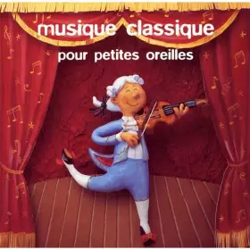 Couverture du produit · Musique Classique Pour Petites Oreilles