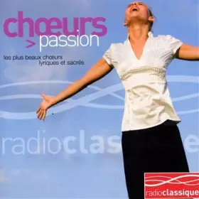 Couverture du produit · Radio Classique-Choeurs Passion