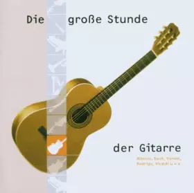 Couverture du produit · Die Grosse Stunde der Gitarre [Import]
