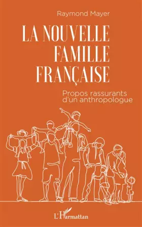 Couverture du produit · La nouvelle famille française: Propos rassurants d'un anthropologue