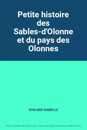 Couverture du produit · Petite histoire des Sables-d'Olonne et du pays des Olonnes