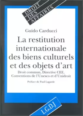 Couverture du produit · La restitution internationale des biens culturels et des objets d'art volés ou illicitement exportés : Droit commun, directive 