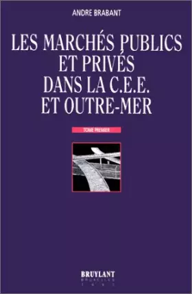 Couverture du produit · Les marchés publics et privés dans la C.E.E. et Outre-Mer, tome 1
