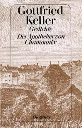 Couverture du produit · Gedichte. Der Apotheker von Chamounix. ( Gottfried Kellers Werke, 8). Zürcher Ausgabe - Keller, Gottfried