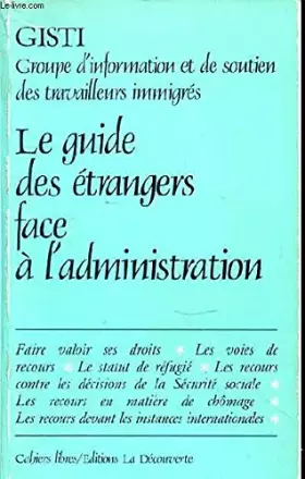 Couverture du produit · Le guide des étrangers face à l'administration : moyens de défense et recours