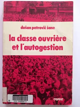 Couverture du produit · La classe ouvrière et l'autogestion.