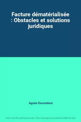 Couverture du produit · Facture dématérialisée : Obstacles et solutions juridiques