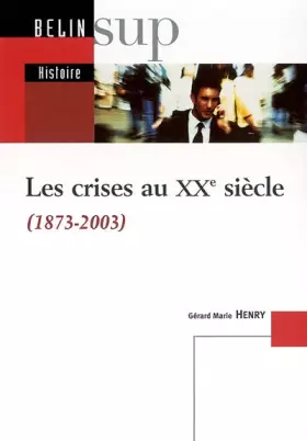 Couverture du produit · Les crises au XXème siècle (1873-2003)
