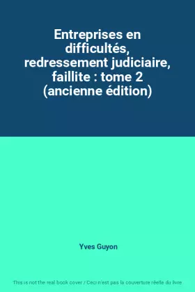 Couverture du produit · Entreprises en difficultés, redressement judiciaire, faillite : tome 2 (ancienne édition)