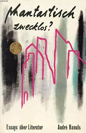 Couverture du produit · Phantastisch zwecklos?: Essays über Literatur