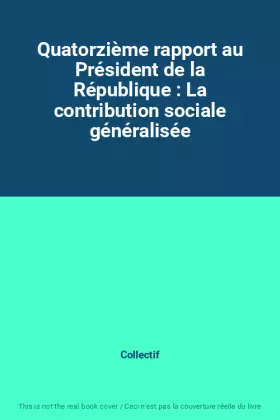 Couverture du produit · Quatorzième rapport au Président de la République : La contribution sociale généralisée