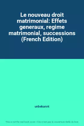 Couverture du produit · Le nouveau droit matrimonial: Effets generaux, regime matrimonial, successions (French Edition)