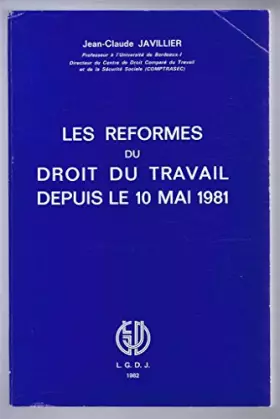 Couverture du produit · Les Réformes du droit du travail depuis le dix mai mille neuf cent quatre-vingt-un