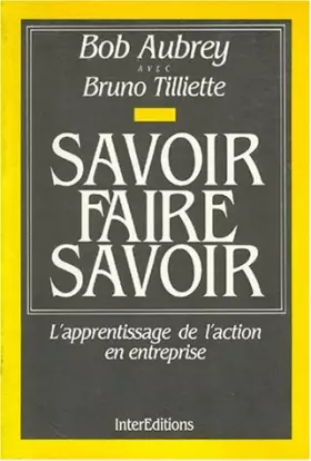 Couverture du produit · SAVOIR FAIRE SAVOIR. L'apprentissage de l'action en entreprise