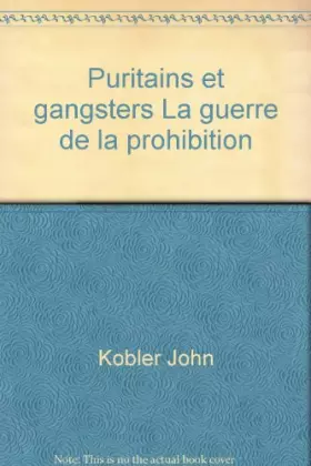 Couverture du produit · Puritains et gangsters La guerre de la prohibition
