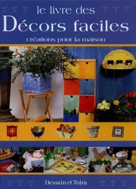 Couverture du produit · Le Livre des décors faciles : Créations pour la maison
