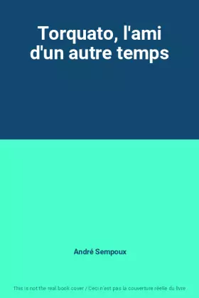 Couverture du produit · Torquato, l'ami d'un autre temps