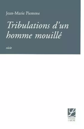 Couverture du produit · Tribulations d'un homme mouillé