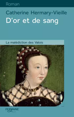 Couverture du produit · D'or et de sang: La malédiction des Valois