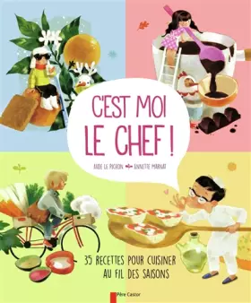 Couverture du produit · C'est moi le chef!: 35 recettes pour cuisiner au fil des saisons