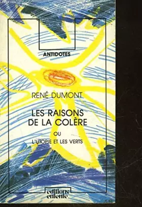 Couverture du produit · Les Raisons de la colère ou L'utopie et les Verts (Antidotes)