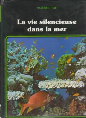 Couverture du produit · nature et Vie -la Vie Silencieuse Dans La Mer