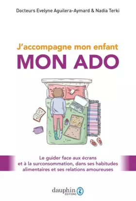 Couverture du produit · J'accompagne mon enfant mon ado: Le guider face aux écrans et à la surconsommation, dans ses habitudes alimentaires et ses rela