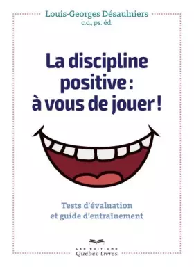 Couverture du produit · La discipline positive : à vous de jouer !: Tests d'évaluation et guide d'entrainement