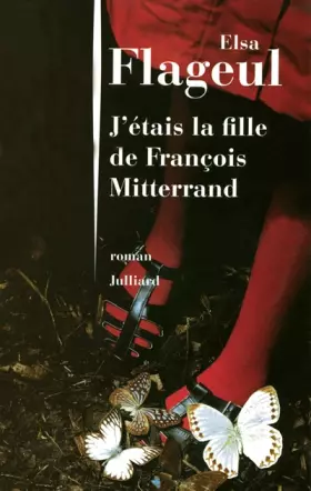 Couverture du produit · J'Etais la Fille de François Mitterrand