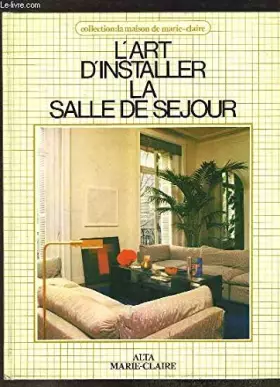 Couverture du produit · L'Art d'installer la salle de séjour (Collection La Maison de Marie-Claire)