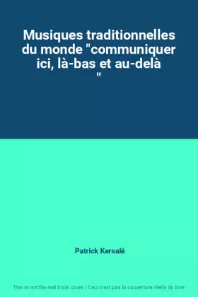 Couverture du produit · Musiques traditionnelles du monde "communiquer ici, là-bas et au-delà "