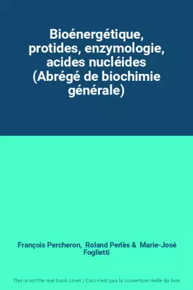 Couverture du produit · Bioénergétique, protides, enzymologie, acides nucléides (Abrégé de biochimie générale)