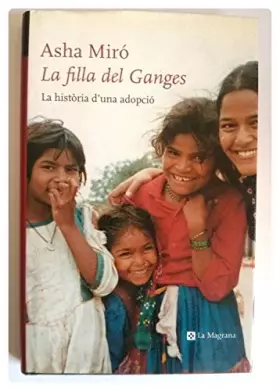 Couverture du produit · La filla del ganges: Història de una adopció