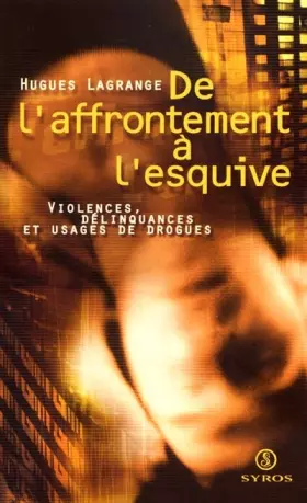 Couverture du produit · De l'affrontement à l'esquive : violences, délinquances et usages de drogues