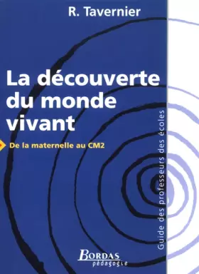 Couverture du produit · La découverte du monde vivant de la maternelle au CM2. Guide des professeurs des écoles