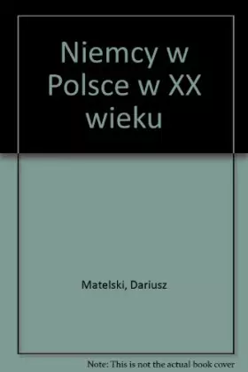 Couverture du produit · Title: Niemcy w Polsce w XX wieku Polish Edition