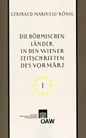 Couverture du produit · Die Bohmischen Lander in Den Wiener Zeitschriften Und Almanachen Des Vormarz 1805-1848: Tschechische Nationale Wiedergeburt Kul
