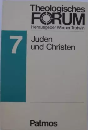 Couverture du produit · Juden und Christen : Theologisches Forum Texte für den Religionsunterricht Nr. 7 : Herausgeber Werner Trutwin : Juden und Chrsi