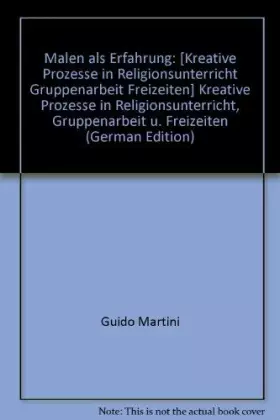 Couverture du produit · Malen als Erfahrung : kreative Prozesse in Religionsunterricht, Gruppenarbeit u. Freizeiten.