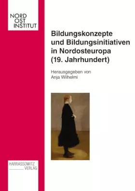 Couverture du produit · Bildungskonzepte Und Bildungsinitiativen in Nordosteuropa 19. Jahrhundert