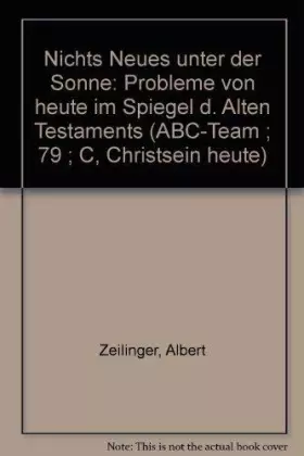 Couverture du produit · Nichts Neues unter der Sonne : Probleme von heute im Spiegel d. Alten Testaments.