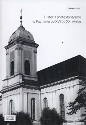 Couverture du produit · Historia protestantyzmu w Poznaniu od XVI do XXI wieku