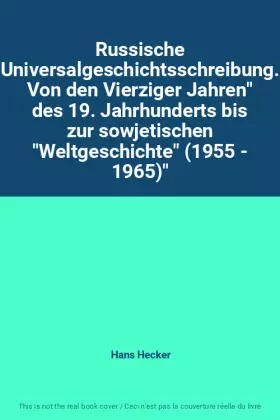 Couverture du produit · Russische Universalgeschichtsschreibung. Von den Vierziger Jahren" des 19. Jahrhunderts bis zur sowjetischen "Weltgeschichte" (