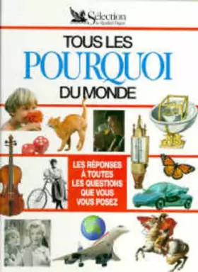 Couverture du produit · Tous les pourquoi du monde : Les réponses à toutes les questions que vous vous posez