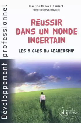 Couverture du produit · Réussir Dans un Monde Incertain Les 9 Clés du Leadership