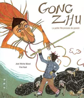 Couverture du produit · Gong Zhu : La petite fille pressée de grandir