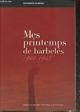 Couverture du produit · Mes Printemps de barbelés 1940-1945